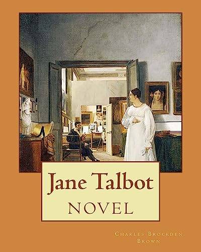 Jane Talbot ( NOVEL). By: Charles Brockden Brown: Charles Brockden Brown (January 17, 1771 – February 22, 1810) was an American novelist, historian, and editor of the Early National period. von CREATESPACE